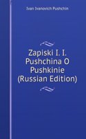 ZAPISKI I. I. PUSHCHINA O PUSHKINIE RUS