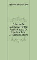 Coleccion De Documentos Ineditos Para La Historia De Espana, Volume 35 (Spanish Edition)