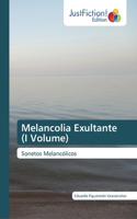 Melancolia Exultante (I Volume)