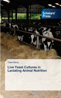 Live Yeast Cultures in Lactating Animal Nutrition