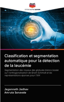 Classification et segmentation automatique pour la détection de la leucémie