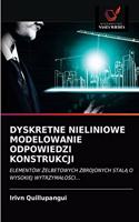 Dyskretne Nieliniowe Modelowanie Odpowiedzi Konstrukcji