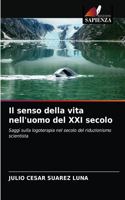 Il senso della vita nell'uomo del XXI secolo