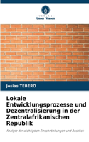 Lokale Entwicklungsprozesse und Dezentralisierung in der Zentralafrikanischen Republik