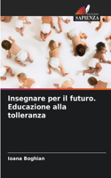 Insegnare per il futuro. Educazione alla tolleranza