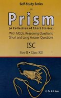 Self Study Series on Prism A Collection of Short Stories for ISC Part 2 for Class XII