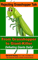 Rejecting Grasshopper Talk- From Grasshopper to Giant-Killer