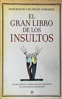 El gran libro de los insultos: Tesoro critico, etimologico e historico de los insultos espanoles