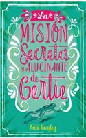 Mision Secreta Y Alucinante de Gertie, La