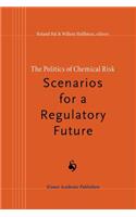 Politics of Chemical Risk: Scenarios for a Regulatory Future