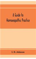 A guide to homoeopathic practice; designed for the use of families and private individuals