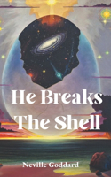 He Breaks The Shell