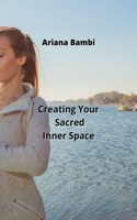 Creating Your Sacred Inner Space