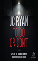 To Do or Don't: (2 A Plea of the Innocent)