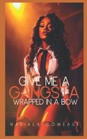 Give Me A Gangsta Wrapped In A Bow