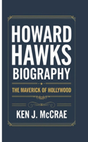 Howard Hawks Biography: The Maverick Of Hollywood