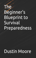 Beginner's Blueprint to Survival Preparedness