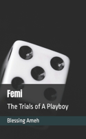 Femi: The Trials of A Playboy