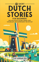 69 Short Dutch Stories for Beginners: Dive Into Dutch Culture, Expand Your Vocabulary, and Master Basics the Fun Way!(1 Dutch Through Stories: A Cultural Journey)