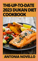 The-Up-To-Date 2023 Dukan Diet Cookbook