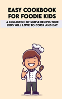 Easy Cookbook For Foodie Kids