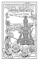 Adult Anxiety Coloring Book 2: Relax with Color Therapy