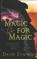 Magic for Magic: Autobiographical Meanderings of a Professional Magician