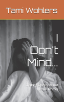 I Don't Mind...: (Talking Openly About Mental Illness)