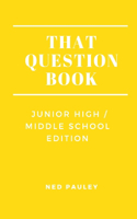 That Question Book: Junior High/Middle School Edition