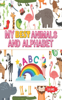 My Best Animals And Alphabet ABC: Best Coloring Book -, Letters, Colors, Animals for Toddlers & Kids Activity Book Teaches ABC, Letters & Words for Kindergarten and Preschool