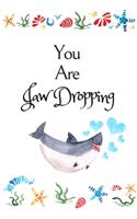 You Are Jaw Dropping: White Cover with a Cute Baby Shark with Watercolor Ocean Seashells, Hearts & a Funny Shark Pun Saying, Valentine's Day Birthday Anniversary Gift for