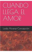 Cuando Llega El Amor