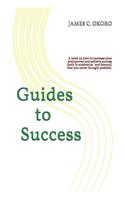 Guides to Success.: A book on how to increase your brainpower and achieve success (both in academics and beyond) that you never thought possible.