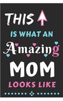 This Is What An Amazing MOM Looks Like: lined notebook, Funny gift for mother, grandma