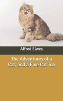 The Adventures of a Cat, and a Fine Cat Too