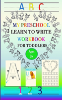 ABC My Preschool Learn To Write Workbook For Toddlers: Ages 3+ Handwriting practice for kids with pen control, Homeschool Preschool Learning Activities, Tracing BIG Alphabet & Numbers with Coloring activ