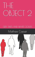 Object 2: Grey Skies and White Clouds