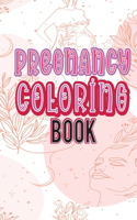 Pregnancy Coloring Book: A Fun Pregnancy Coloring Book for Relaxation an Adult Coloring Book for Pregnant Women, Best Funny Coloring Pages for Moms to Be for Stress Relief &