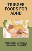 Trigger Foods For ADHD