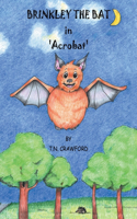 BRINKLEY THE BAT in 'Acrobat'