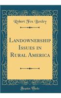 Landownership Issues in Rural America (Classic Reprint)