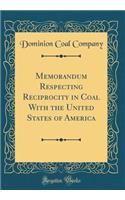 Memorandum Respecting Reciprocity in Coal With the United States of America (Classic Reprint)