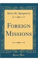 Foreign Missions (Classic Reprint)