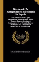 Diccionario De Jurisprudencia Hipotecaria De España