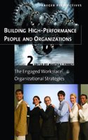 Building High-Performance People and Organizations: Volume 2, The Engaged Workplace: Organizational Strategies