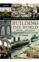 Building the World, Volume 1: An Encyclopedia of the Great Engineering Projects in History