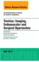 Tinnitus: Imaging, Endovascular and Surgical Approaches, an Issue of Neuroimaging Clinics of North America