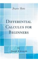 Differential Calculus for Beginners (Classic Reprint)