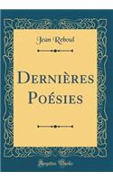 Derniï¿½res Poï¿½sies (Classic Reprint)