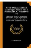 Record of the Annual Hench and Dromgold Reunion Held in Perry County, Pa., from 1897 to 1912